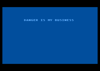 Danger Is My Business