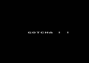 Gotcha !